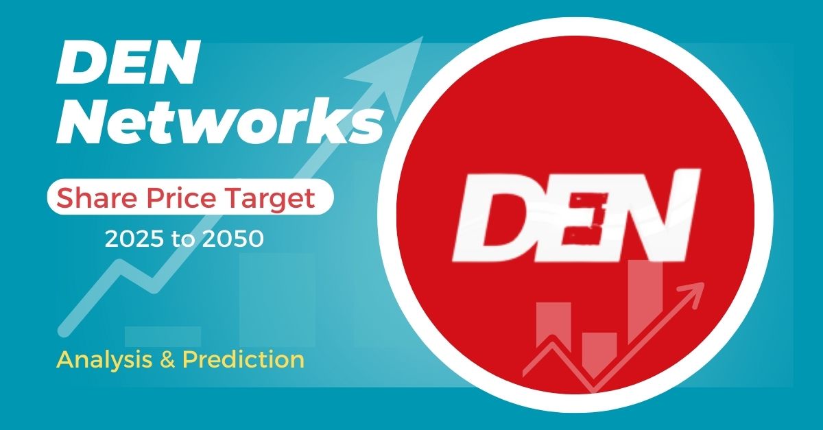 DEN Networks Share Price Target 2025, 2026, 2027, 2030, 2040 to 2050