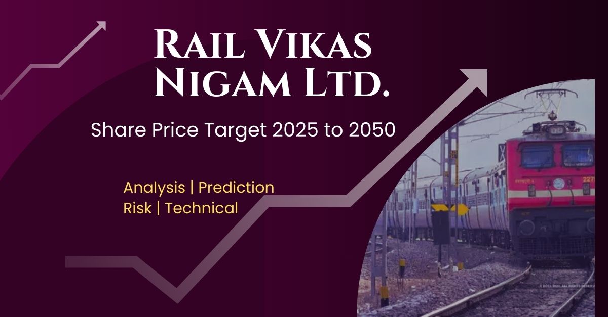 RVNL Share Price Target 2025, 2026, 2027, 2028, 2030, 2035, 2040, 2045 & 2050