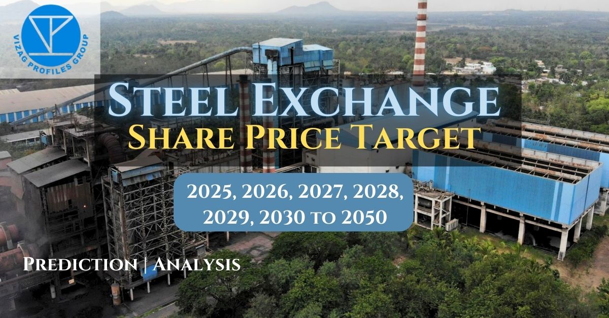 Steel Exchange Share Price Target 2025, 2026, 2027, 2030 to 2050